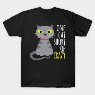 One cat short of crazy T-Shirt